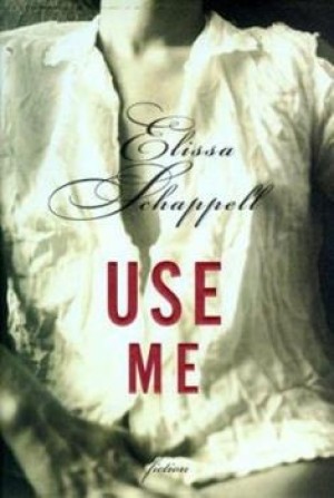 Use Me (SIGNED COPY)by: Elissa Schappell