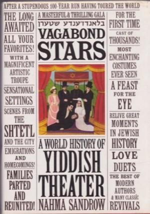 Vagabond Stars: A World History of Yiddish Theater by: Sandrow, Nahma