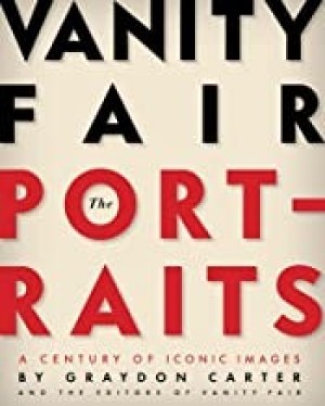 Vanity Fair: The Portraits: A Century of Iconic Imagesby: Carter (Ed.), Graydon