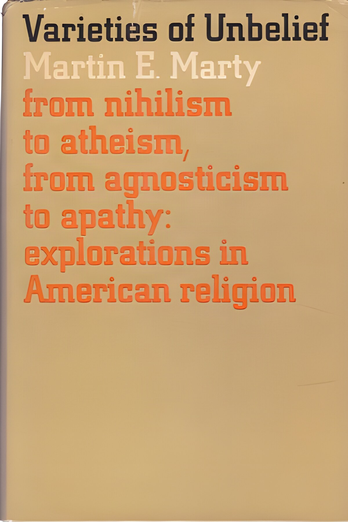Varieties of Unbeliefby: Marty, Martin E. 