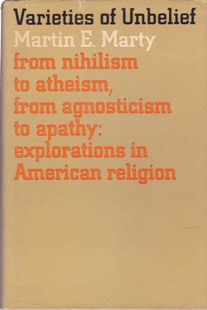 Varieties of Unbeliefby: Marty, Martin E. 