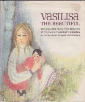 Vasilisa The Beautifulby: Whitney, Thomas P., translator/ Nonny Hogrogian, illust.