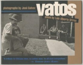 Vatos by: Luis Alberto Urrea, Photographer: Jose Galvez