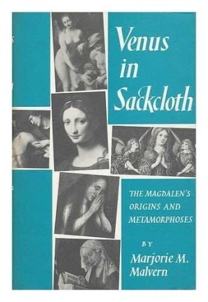 Venus in Sackcloth: The Magdelen's Origins and Metamorphosesby: Malvern, Marjorie M. 