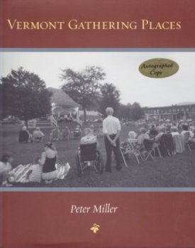 Vermont Gathering Places (SIGNED COPY)by: Miller, Peter
