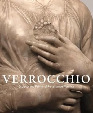 Verrocchio: Sculptor and Painter of Renaissance Florence by: Butterfield, Andrew [Editor]