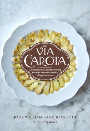 Via Carota: A Celebration of Seasonal Cooking from the Beloved Greenwich Village Restaurantby: Williams Jody; Sodi Rita; Kovel Anna
