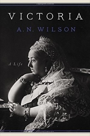 Victoria: A Life by: A. N. Wilson