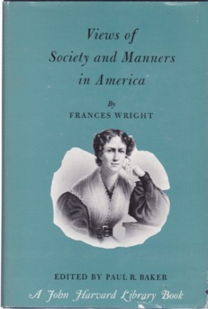 Views of Society and Manners in America by: Wright, Frances