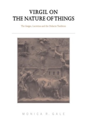 Virgil on the Nature of Things: The Georgics, Lucretius and the Didactic Traditionby: Gale, Monica R.