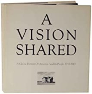 Vision Shared, A : A Classic Portrait Of America And Its People 1935-1943]by: O'Neal, Hank