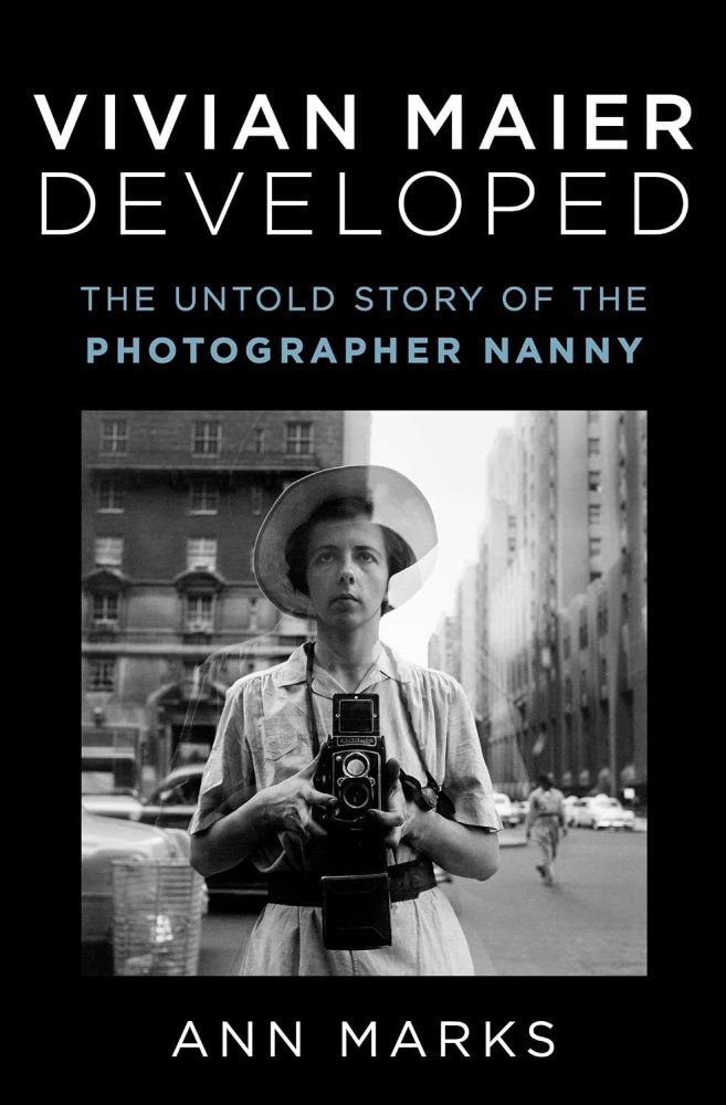 Vivian Maier Developed: The Untold Story of the Photographer Nannyby: Ann Marks