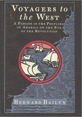 Voyagers to the West: A Passage in the Peopling of America on the Eve of the Revolutionby: Bailyn, Bernard