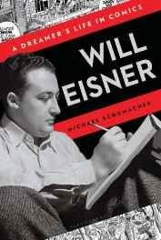 WILL EISNER : A DREAMER'S LIFE IN COMICSby: Schumacher, Michael