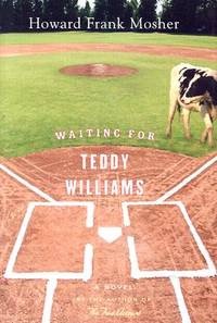 Waiting for Teddy Williams (INSCRIBED COPY)by: Mosher, Howard Frank