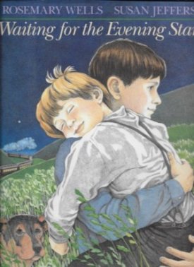 Waiting for the Evening Star (SIGNED BY ILLUSTRATOR)by: Wells, Rosemary and Susan Jeffers