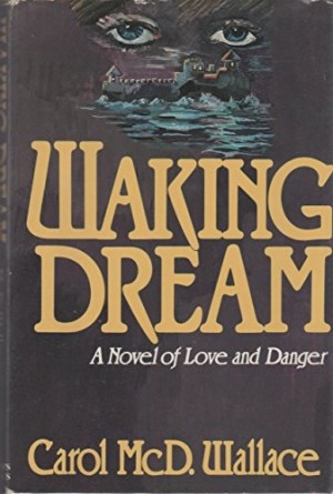 Waking Dream: A Novel of Love and Danger (INSCRIBED COPY)by: Carol M. Wallace