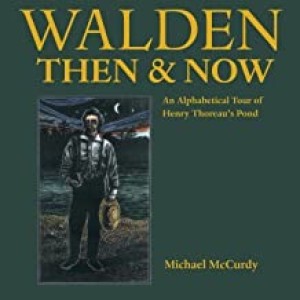 Walden - Then & Now - An Alphabetical Tour of Henry Thoreau's Pondby: McCurdy, Michael