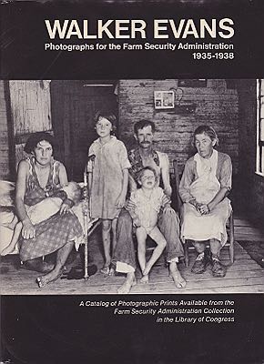Walker Evans: Photographs for the Farm Security Administration 1935 1938 A Catalog of Photographic Prints Available from the Farm Security Administration Collection in the Library of Congress by: 
