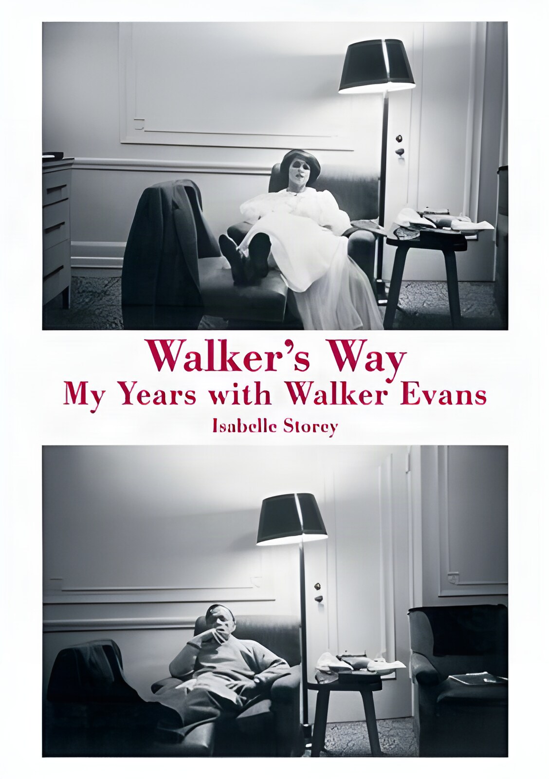 Walker's Way: My Years with Walker Evansby: Isabelle Storey