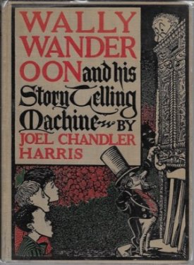 Wally Wanderoon and His Story-Telling Machineby: Harris, Joel Chandler