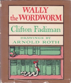 Wally the Wordwormby: Clifton Fadiman/Arnold Roth