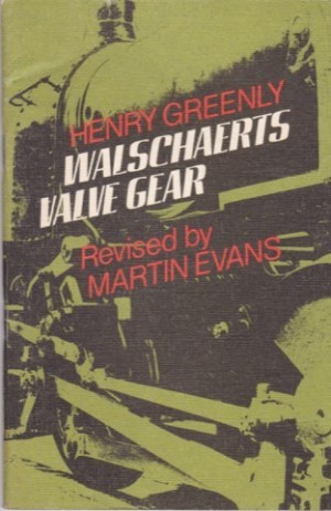Walschaerts' Valve Gear for Model Locomotivesby: Greenly, Henry L./Evans, Martin