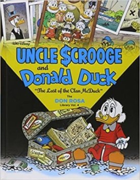 Walt Disney Uncle Scrooge And Donald Duck The Don Rosa Library Vol. 4: "The Last of the Clan McDuck" (The Don Rosa Library)by: Rosa, Don