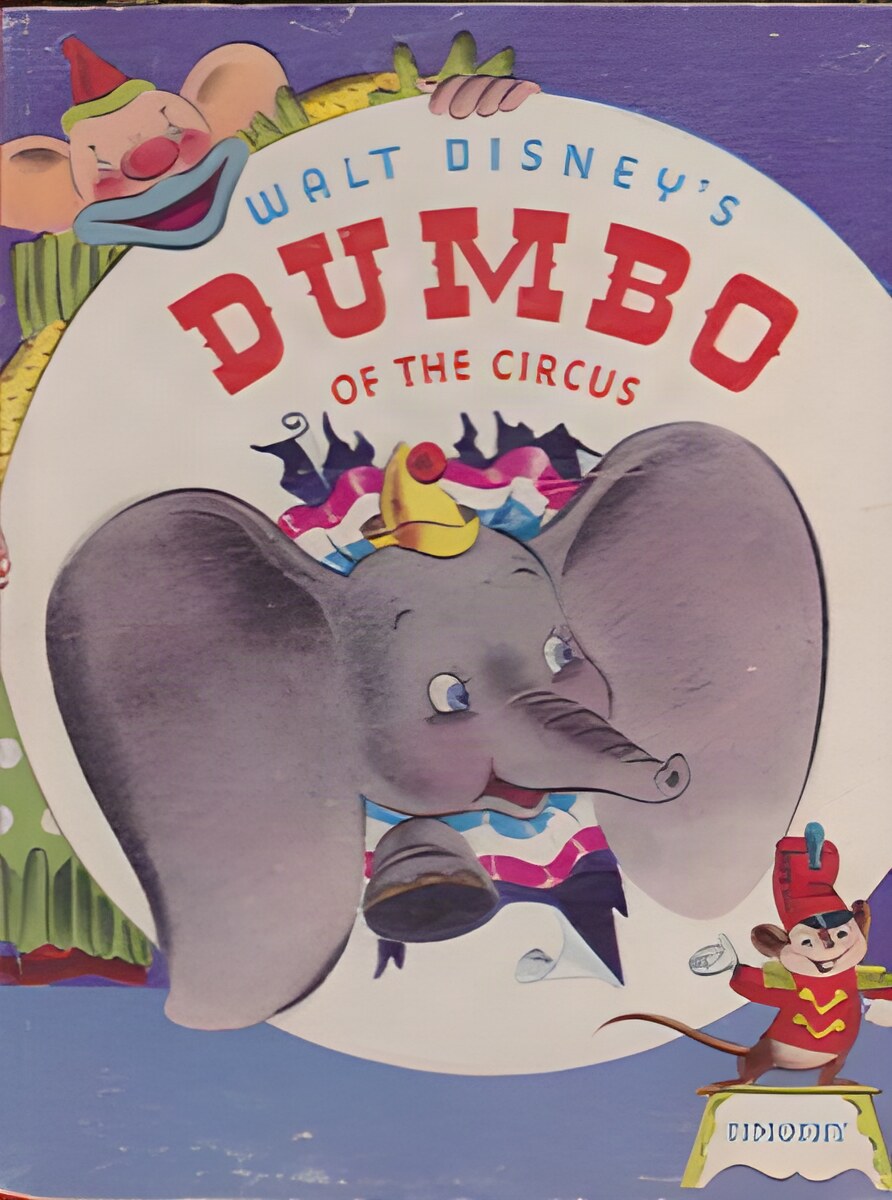 Walt Disney's Dumbo of the Circus by: Walt Disney 