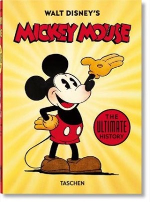 Walt Disney's Mickey Mouse. The Ultimate History. 40th Ed. by: Bob Iger