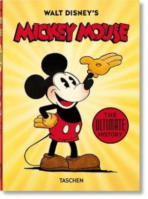 Walt Disney's Mickey Mouse. The Ultimate History. 40th Ed. by: Bob Iger