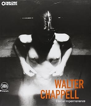 Walter Chappell : Eternal Impermanenceby: Filippo Maggia (Editor), Walter Chappell (Photographer)