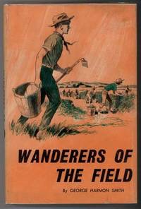 Wanderers of the Field by: George Harmon Smith