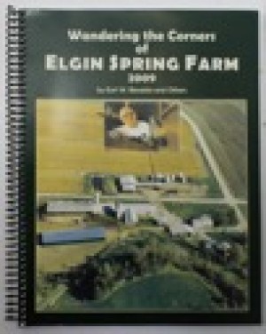 Wandering the Corners of Elgin Spring Farm 2009by: Bessette, Earl W.