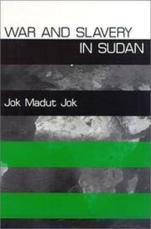 War and Slavery in Sudan The Ethnography of Political Violence by: Jok, Jok Madut