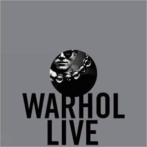 Warhol Live: Music and Dance in Andy Warhol's Work by: Andy Warhol; Stephane Aquin; Emma Lavigne; Matt Wrbican 