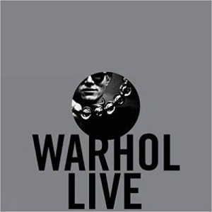 Warhol Live: Music and Dance in Andy Warhol's Work by: Andy Warhol; Stephane Aquin; Emma Lavigne; Matt Wrbican 