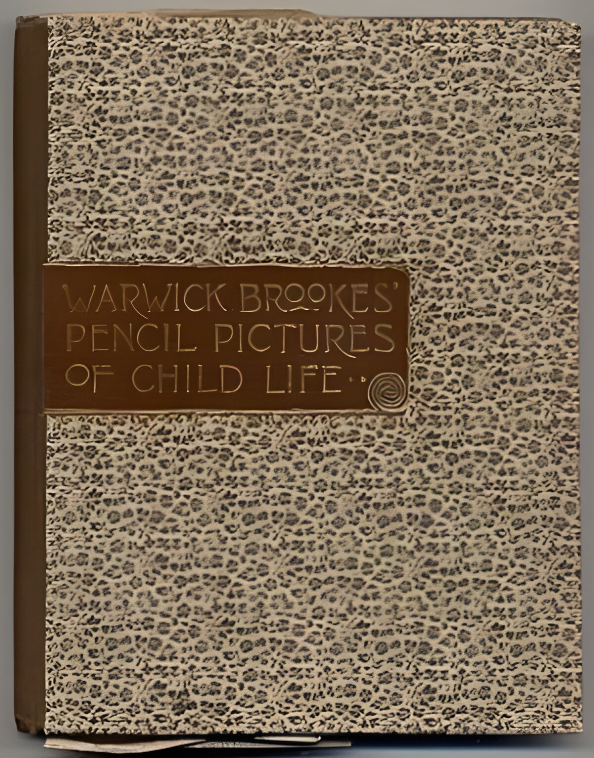 Warwick Brookes' Pencil-Pictures of Child Life by: Brookes, Warwick and T. Letherbrow
