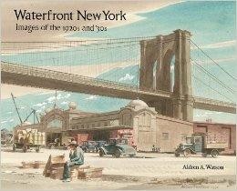 Waterfront New York: Images of the 1920s and '30sby: Watson, Aldren A.