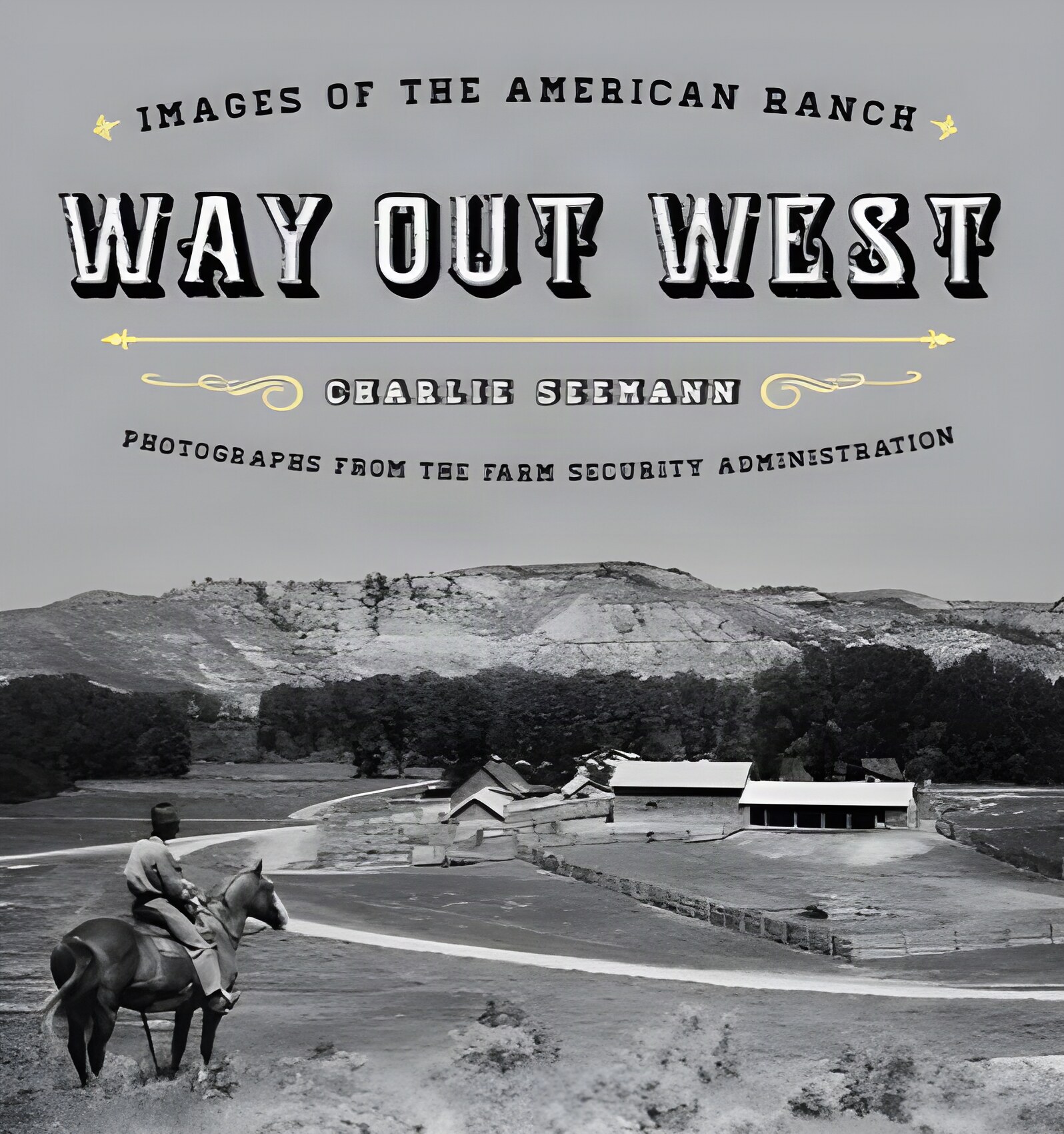 Way Out West: Images of the American Ranchby: Charlie Seemann