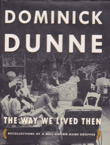Way We Lived Then, The: Recollections of a Well-Known Name Dropper (SIGNED COPY)by: Dunne, Dominick