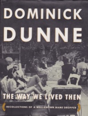 Way We Lived Then, The: Recollections of a Well-Known Name Dropper (SIGNED COPY)by: Dunne, Dominick