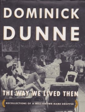 Way We Lived Then, The: Recollections of a Well-Known Name Dropperby: Dunne, Dominick