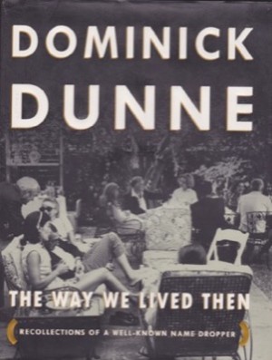 Way We Lived Then, The: Recollections of a Well-Known Name Dropperby: Dunne, Dominick