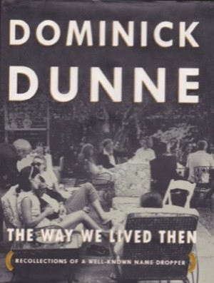 Way We Lived Then, The: Recollections of a Well-Known Name Dropperby: Dunne, Dominick