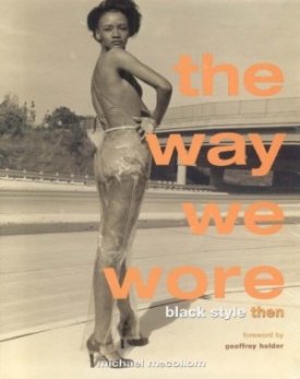 Way We Wore, The: Black Style Thenby: McCollom (Ed.), Michael