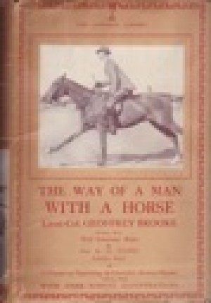 Way of a Man with a Horse, The: The Lonsdale Library of Sports,Games & Pastimesby: Brooke, Lieut-Col. Geoffrey