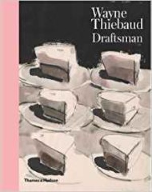 Wayne Thiebaud: Draftsmanby: Dervaux, Isabelle