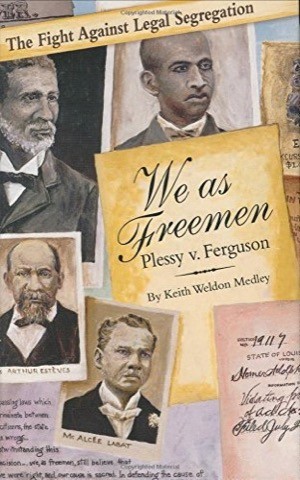 We As Freemen: Plessy v. Fergusonby: Keith Weldon Medley