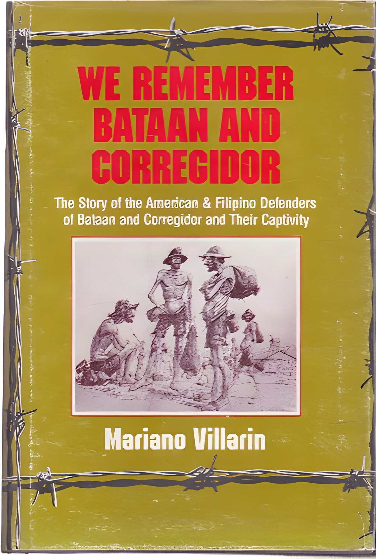 We Remember Bataan and Corregidor: The Story of the American and Filipino Defenders of Bataan and Corregidor and Their Captivity (INSCRIBED COPY)by: Mariano Villarin 